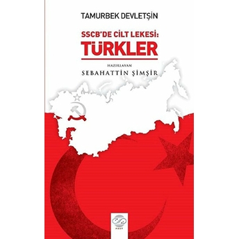 Tamurberk Devletşin - Sscb'de Cilt Lekesi:türkler