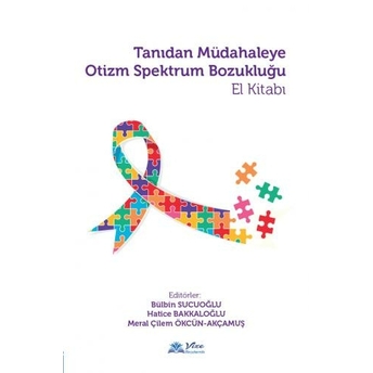 Tanıdan Müdahaleye Otizm Spektrum Bozukluğu El Kitabı Bülbin Sucuoğlu