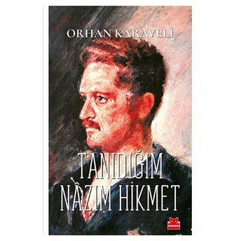 Tanıdığım Nazım Hikmet Orhan Karaveli