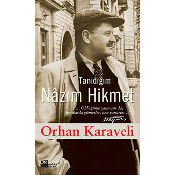 Tanıdığım Nazım Hikmet Orhan Karaveli