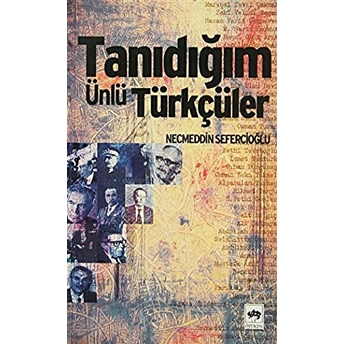 Tanıdığım Ünlü Türkçüler Necmeddin Sefercioğlu