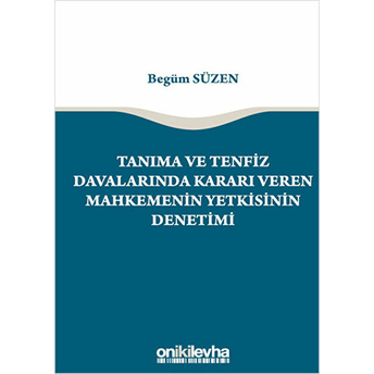 Tanıma Ve Tenfiz Davalarında Kararı Veren Mahkemenin Yetkisinin Denetimi