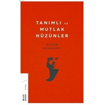 Tanımlı Ve Mutlak Hüzünler Hasan Harmancı