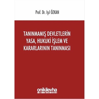 Tanınmamış Devletlerin Yasa, Hukuki Işlem Ve Kararlarının Tanınması