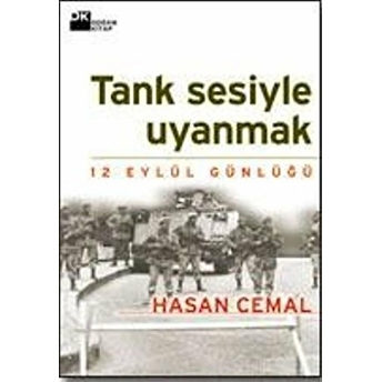 Tank Sesiyle Uyanmak 12 Eylül Günlüğü Hasan Cemal