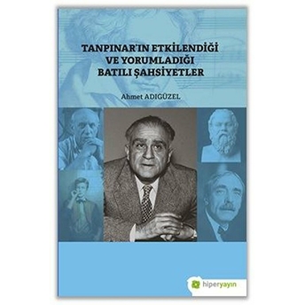 Tanpınar’ın Etkilendiği Ve Yorumladığı Batılı Şahsiyetler Ahmet Adıgüzel