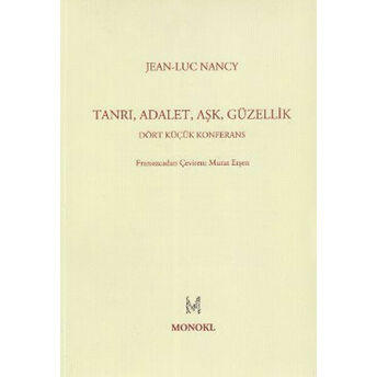 Tanrı, Adalet, Aşk, Güzellik Dört Küçük Konferans Jean-Luc Nancy