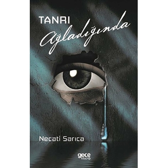 Tanrı Ağladığında - Necati Sarıca