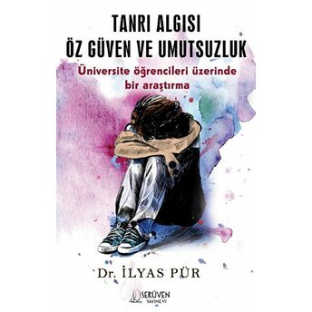 Tanrı Algısı Öz Güven Ve Umutsuzluk Ilyas Pür