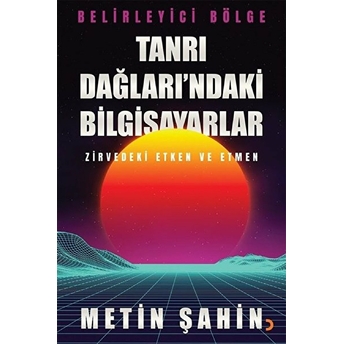 Tanrı Dağları’ndaki Bilgisayarlar - Metin Şahin