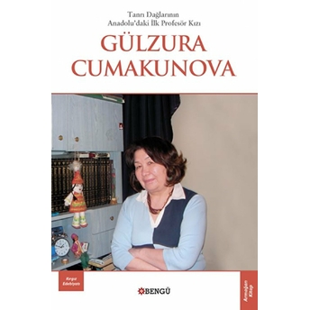 Tanrı Dağları’nın Anadolu’daki Ilk Profesör Kızı Gülzura Cumakunova Yakup Ömeroğlu