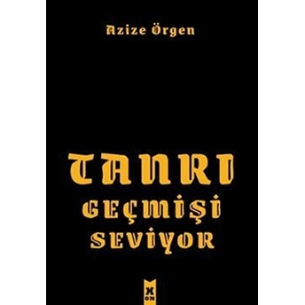 Tanrı Geçmişi Seviyor - Azize Örgen