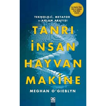 Tanrı, Insan, Hayvan, Makine Meghan O'gıeblyn