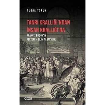 Tanrı Krallığı’ndan Insan Krallığı’na Tuğba Torun