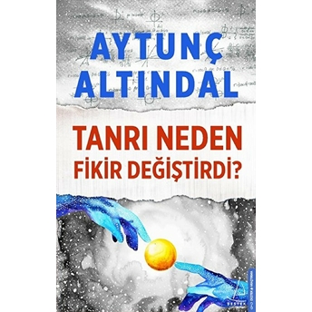 Tanrı Neden Fikir Değiştirdi? Aytunç Altındal