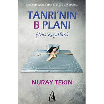 Tanrı’nın B Planı (Düş Kayıtları)-Nuray Tekin