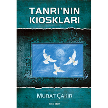 Tanrı’nın Kioskları Murat Çakır