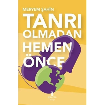 Tanrı Olmadan Hemen Önce Meryem Şahin