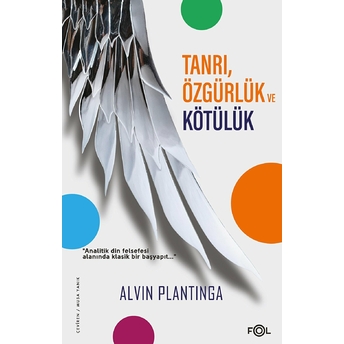 Tanrı, Özgürlük Ve Kötülük Alvin Plantinga