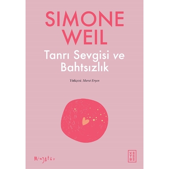 Tanrı Sevgisi Ve Bahtsızlık Simone Weil