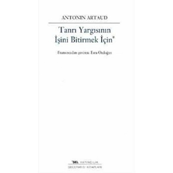 Tanrı Yargısının Işini Bitirmek Için Antonin Artaud