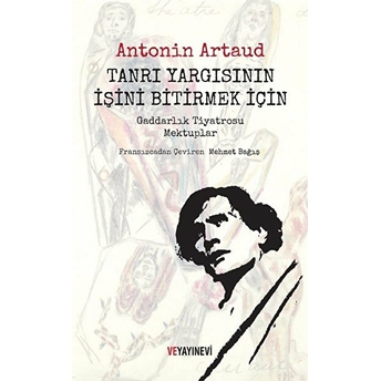 Tanrı Yargısının Işini Bitirmek Için - Gaddarlık Tiyatrosu Mektuplar Antonin Artaud