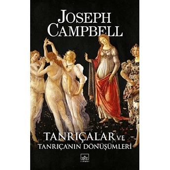 Tanrıçalar Ve Tanrıça’nın Dönüşümleri Joseph Campbell