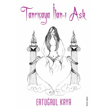 Tanrıçaya Ilan-I Aşk-Ertuğrul Kaya