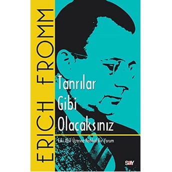 Tanrılar Gibi Olacaksınız Erich Fromm