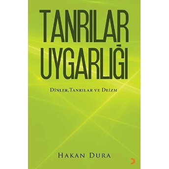 Tanrılar Uygarlığı - (Dinler, Tanrılar Ve Deizm)-Hakan Dura