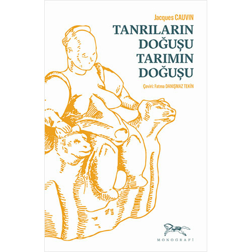 Tanrıların Doğuşu Tarımın Doğuşu Jacques Cauvin