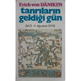 Tanrıların Geldiği Gün M.ö. 11 Ağustos 3114 Erich Von Daniken