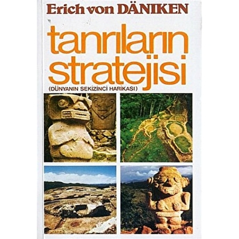 Tanrıların Stratejisi (Dünyanın Sekizinci Harikası) Erich Von Daniken