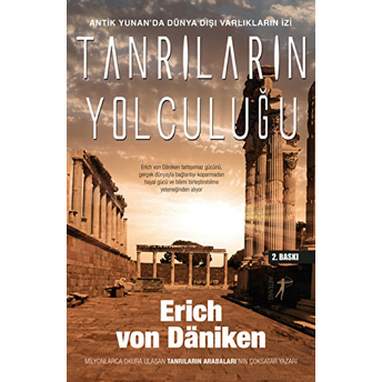 Tanrıların Yolculuğu Antik Yunan’da Dünya Dışı Varlıkların Izi Erich Von Daniken