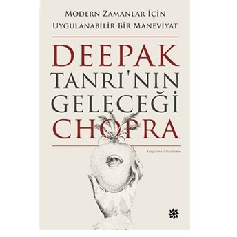 Tanrı'nın Geleceği - Modern Zamanlar Için Uygulanabilir Bir Maneviyat Deepak Chopra