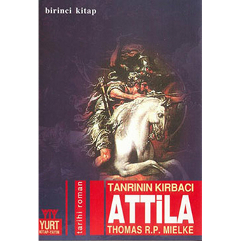 Tanrının Kırbacı Atila - 1 Thomas R. P. Mielke