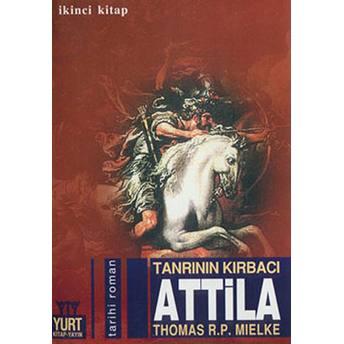 Tanrının Kırbacı Attila 2. Kitap Thomas R. P. Mielke