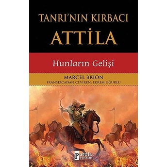 Tanrı'nın Kırbacı Attila - Hunların Gelişi Marcel Brion