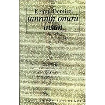 Tanrının Onuru Insan -Toplu Denemeler- Kemal Demirel