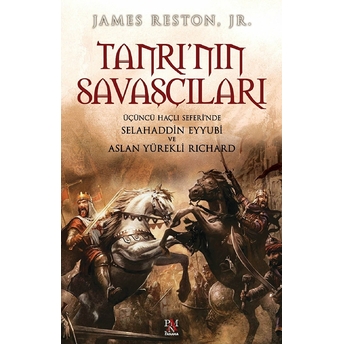 Tanrı'nın Savaşçıları Selahaddin Eyyubi Ve Kral Richard James Reston