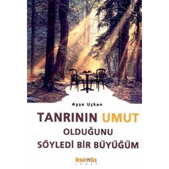 Tanrının Umut Olduğunu Söyledi Bir Büyüğüm Ayşe Uçkan