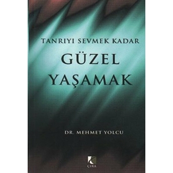 Tanrıyı Sevmek Kadar Güzel Yaşamak