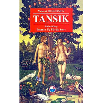 Tansık 1: Insanın Üç Büyük Sırrı-Mehmet Hengirmen