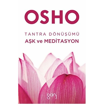 Tantra Dönüşümü: Aşk Ve Meditasyon-Osho (Bhagwan Shree Rajneesh)