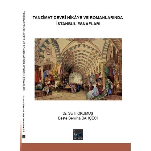 Tanzimat Devri Hikaye Ve Romanlarında Istanbul Esnafları Beste Semiha Bahçeci