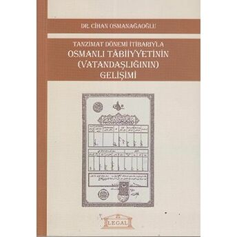 Tanzimat Dönemi Itibarıyla Osmanlı Tabiiyyetinin (Vatandaşlığının) Gelişimi (Orta Boy) Cihan Osmanağaoğlu