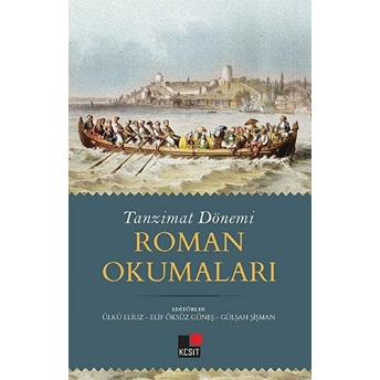 Tanzimat Dönemi Roman Okumaları Ülkü Eliuz, Burak Armağan, Fırat Öksüz Güneş, Merve Esra Özgürbüz, . . .