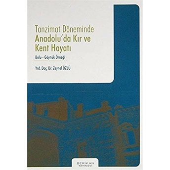 Tanzimat Döneminde Anadolu'da Kır Ve Kent Hayatı-Zeynel Özlü