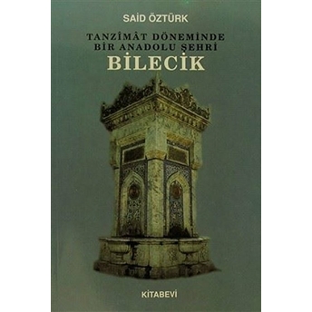 Tanzimat Döneminde Bir Anadolu Şehri Bilecik-Said Öztürk