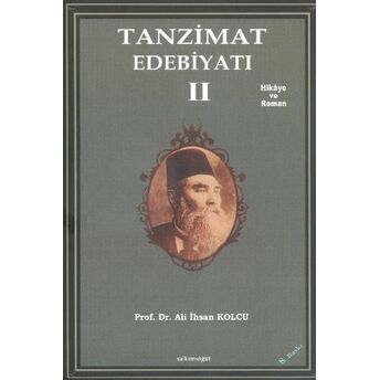 Tanzimat Edebiyatı 2 - Hikaye Ve Roman Prof. Dr. Ali Ihsan Kolcu